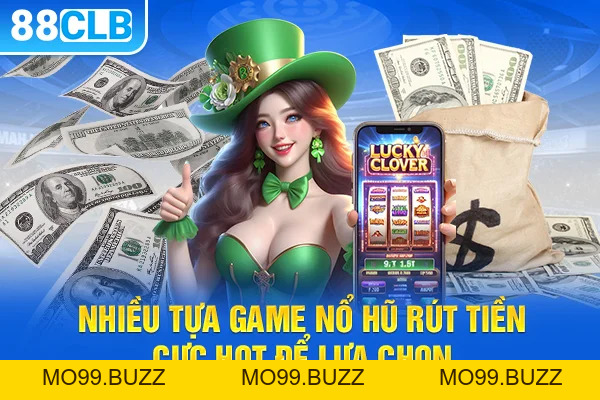 Nổ Hũ Rút Tiền Mặt - Cơ Hội Đổi Đời Cho Người Thông Minh
